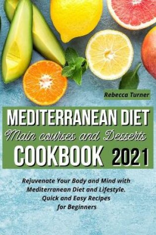 Cover of Mediterranean Diet Main Courses and Desserts Cookbook 2021