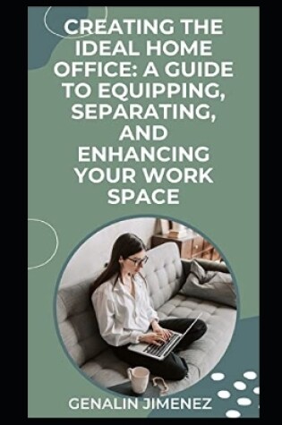 Cover of Creating the Ideal Home Office