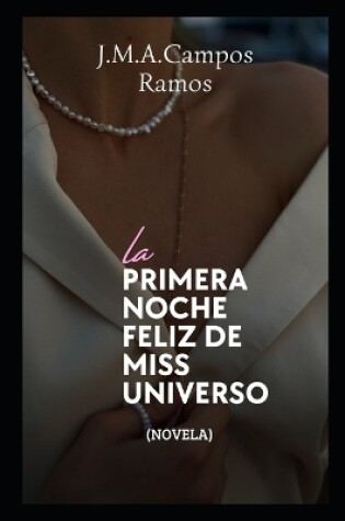 Cover of La primera noche feliz de Miss Universo