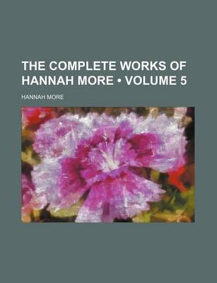 Book cover for The Complete Works of Hannah More (Volume 5)