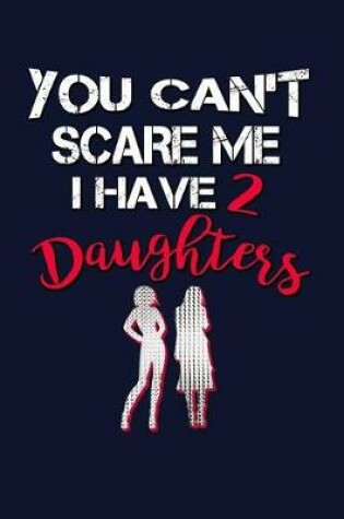 Cover of You Can't Scare Me I Have Two Daughters