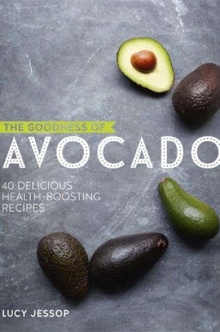 Cover of The Goodness of Avocado