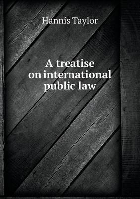 Book cover for A treatise on international public law