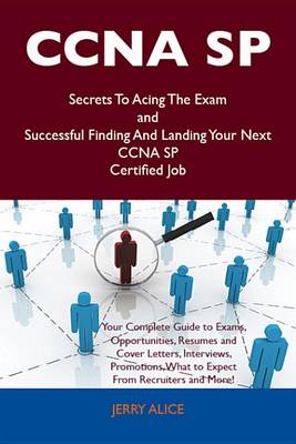 Cover of CCNA Sp Secrets to Acing the Exam and Successful Finding and Landing Your Next CCNA Sp Certified Job