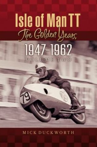 Cover of The Isle of Man TT - The Golden Years 1947-1962