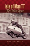 Book cover for The Isle of Man TT - The Golden Years 1947-1962