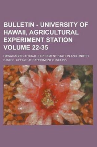 Cover of Bulletin - University of Hawaii, Agricultural Experiment Station Volume 22-35