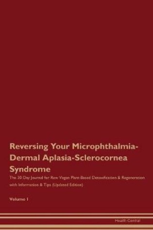 Cover of Reversing Your Microphthalmia-Dermal Aplasia-Sclerocornea Syndrome