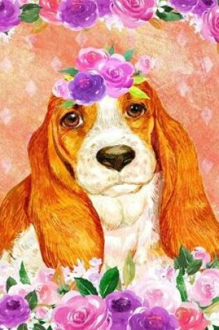 Cover of My Big Fat Journal Notebook For Dog Lovers Basset Hound In Flowers