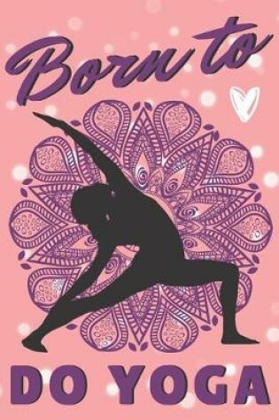 Cover of Born To Do Yoga