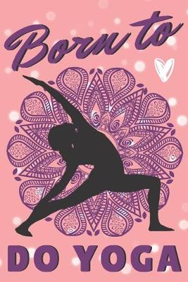 Book cover for Born To Do Yoga