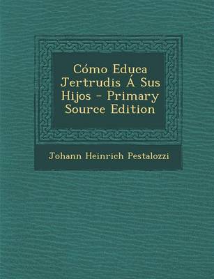Book cover for Como Educa Jertrudis A Sus Hijos - Primary Source Edition