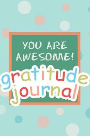 Cover of You Are Awesome! Gratitude Journal