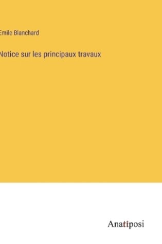 Cover of Notice sur les principaux travaux