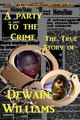 Book cover for A Party to the Crime the True Story of Dewain Williams