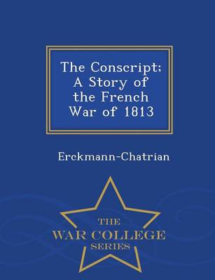 Book cover for The Conscript; A Story of the French War of 1813 - War College Series