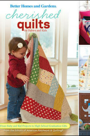 Cover of Cherished Quilts for Babies and Kids: Better Homes and Gardens