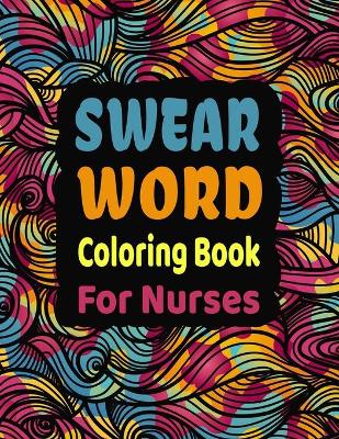 Book cover for Swear Word Coloring Book For Nurses
