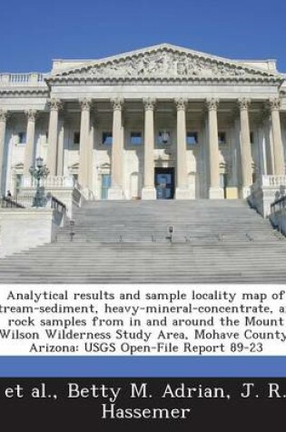 Cover of Analytical Results and Sample Locality Map of Stream-Sediment, Heavy-Mineral-Concentrate, and Rock Samples from in and Around the Mount Wilson Wilderness Study Area, Mohave County, Arizona