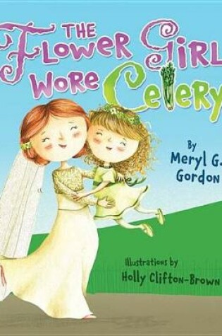 Cover of The Flower Girl Wore Celery
