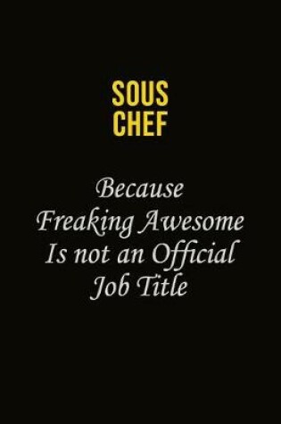 Cover of Sous Chef Because Freaking Awesome Is Not An Official Job Title