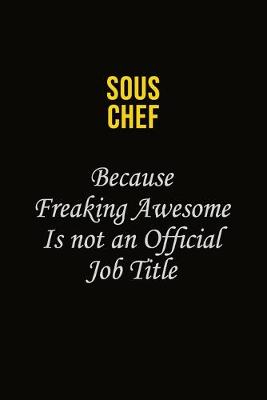 Book cover for Sous Chef Because Freaking Awesome Is Not An Official Job Title