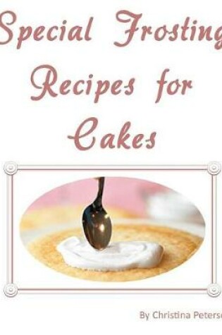 Cover of Special Frosting Recipes for Cakes