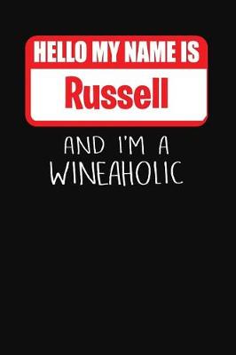 Book cover for Hello My Name is Russell And I'm A Wineaholic