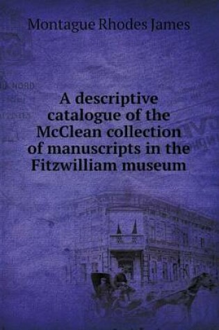 Cover of A Descriptive Catalogue of the McClean Collection of Manuscripts in the Fitzwilliam Museum