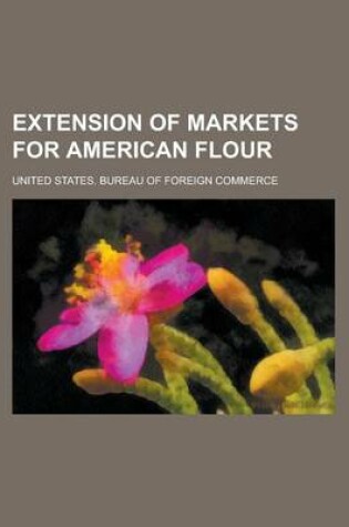 Cover of Extension of Markets for American Flour