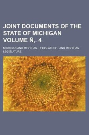 Cover of Joint Documents of the State of Michigan Volume N . 4