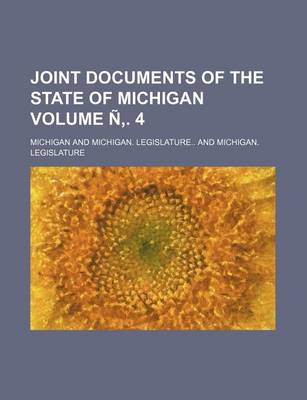 Book cover for Joint Documents of the State of Michigan Volume N . 4