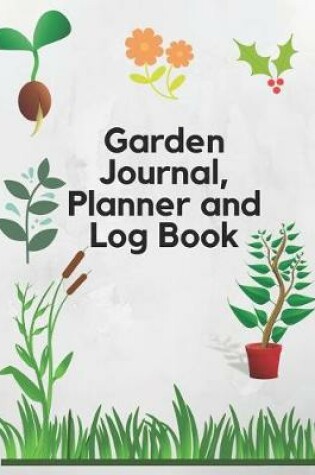 Cover of Garden Journal, Planner and Log Book