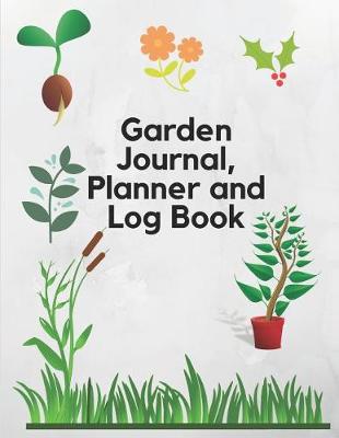 Book cover for Garden Journal, Planner and Log Book