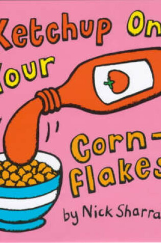 Cover of Ketchup on Your Cornflakes