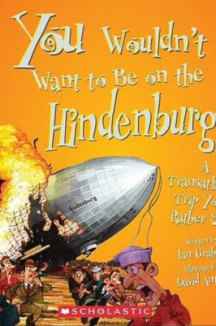 Cover of You Wouldn't Want to Be on the Hindenburg!