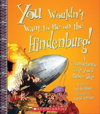 Book cover for You Wouldn't Want to Be on the Hindenburg!