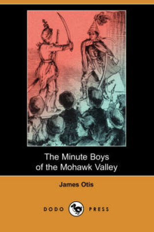 Cover of The Minute Boys of the Mohawk Valley (Dodo Press)