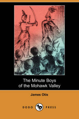 Book cover for The Minute Boys of the Mohawk Valley (Dodo Press)