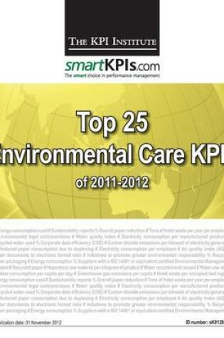 Cover of Top 25 Environmental Care KPIs of 2011-2012