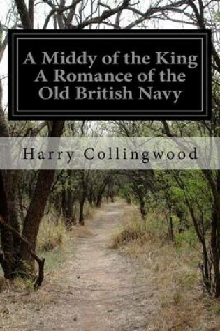 Cover of A Middy of the King A Romance of the Old British Navy