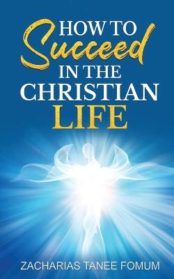 Book cover for How To Succeed in The Christian Life