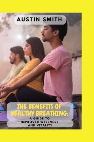 Cover of The Benefits of Healthy Breathing