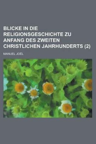 Cover of Blicke in Die Religionsgeschichte Zu Anfang Des Zweiten Christlichen Jahrhunderts (2)