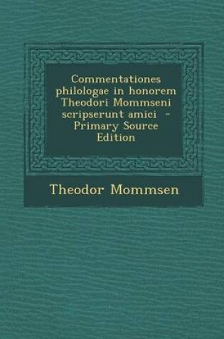 Cover of Commentationes Philologae in Honorem Theodori Mommseni Scripserunt Amici - Primary Source Edition