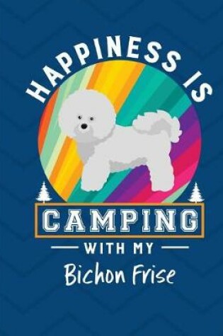 Cover of Happiness Is Camping With My Bichon Frise