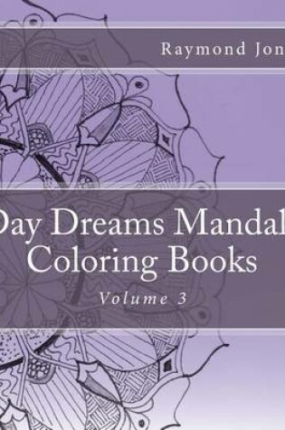 Cover of Day Dreams Mandala Coloring Books, Volume 3