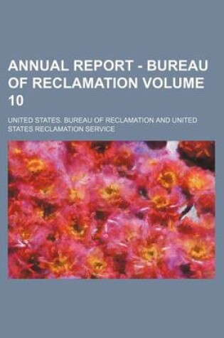 Cover of Annual Report - Bureau of Reclamation Volume 10