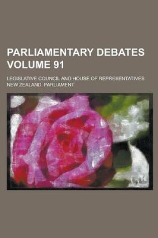 Cover of Parliamentary Debates; Legislative Council and House of Representatives Volume 91