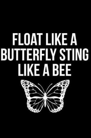 Cover of Float Like a Butterfly Sting Like a Bee